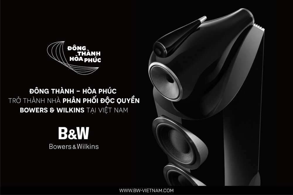 Đông Thành - Hòa Phúc Audio chính thức trở thành nhà phân phối Bowers & Wilkins tại Việt Nam ảnh 1