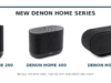 New Denon Home Series: Ba lựa chọn, một hệ sinh thái âm thanh phủ khắp ngôi nhà