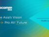 InfoComm Asia sẽ chuyển địa điểm tổ chức sang Kuala Lumpur từ năm 2027
